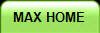 MAX HOME 